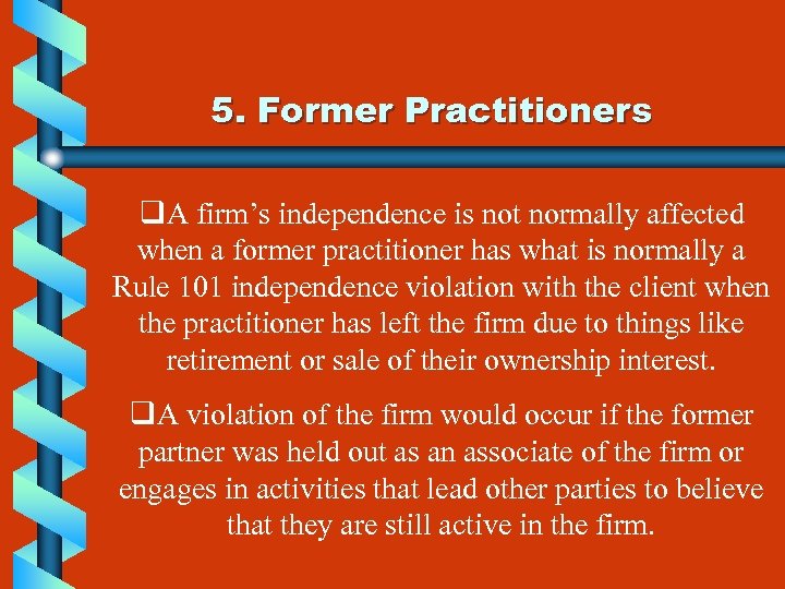 5. Former Practitioners q. A firm’s independence is not normally affected when a former
