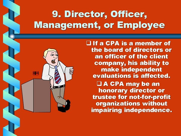 9. Director, Officer, Management, or Employee q If a CPA is a member of