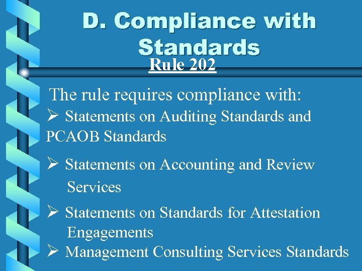 D. Compliance with Standards Rule 202 The rule requires compliance with: Ø Statements on