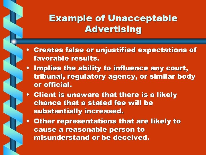 Example of Unacceptable Advertising • Creates false or unjustified expectations of favorable results. •