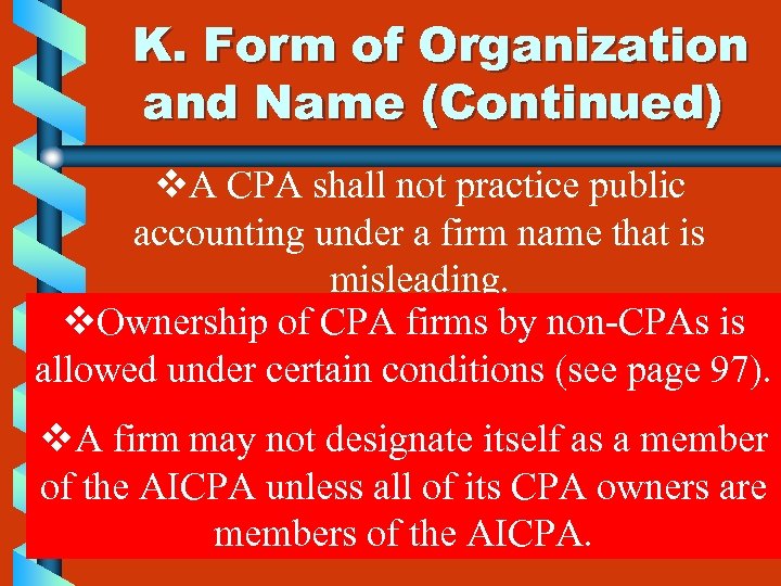 K. Form of Organization and Name (Continued) v. A CPA shall not practice public
