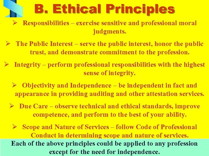 B. Ethical Principles Ø Responsibilities – exercise sensitive and professional moral judgments. Ø The