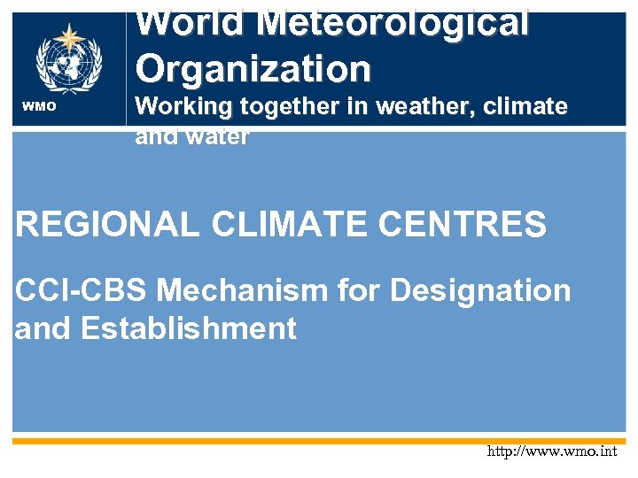 WMO OMM World Meteorological Organization and water Working together in weather, climate and water
