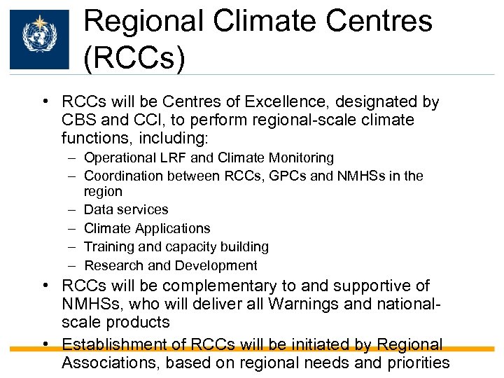 WMO OMM Regional Climate Centres (RCCs) • RCCs will be Centres of Excellence, designated