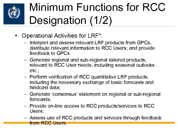 WMO OMM Minimum Functions for RCC Designation (1/2) • Operational Activities for LRF*: –