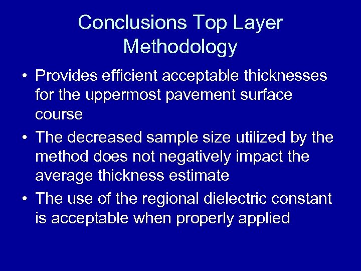 Conclusions Top Layer Methodology • Provides efficient acceptable thicknesses for the uppermost pavement surface