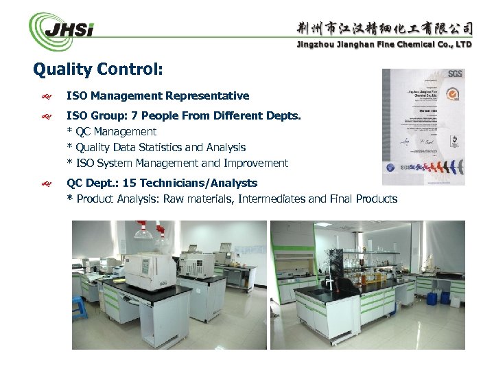 Quality Control: ISO Management Representative ISO Group: 7 People From Different Depts. * QC