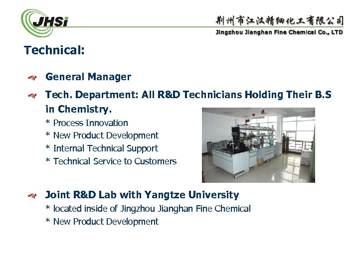Technical: General Manager Tech. Department: All R&D Technicians Holding Their B. S in Chemistry.