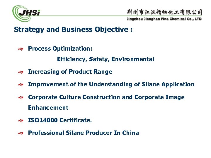 Strategy and Business Objective : Process Optimization: Efficiency, Safety, Environmental Increasing of Product Range