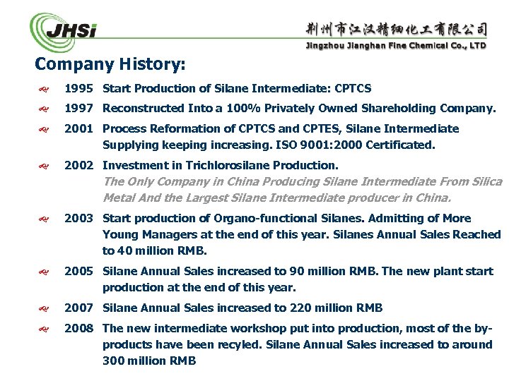 Company History: 1995 Start Production of Silane Intermediate: CPTCS 1997 Reconstructed Into a 100%