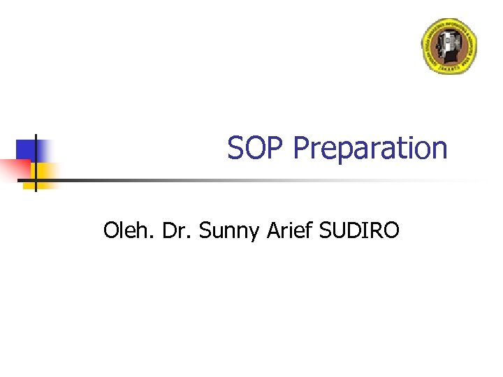 SOP Preparation Oleh. Dr. Sunny Arief SUDIRO 