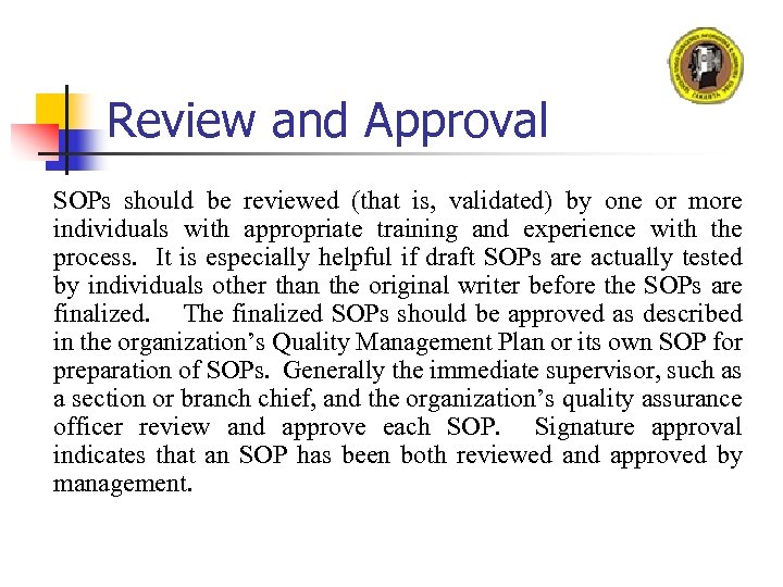 Review and Approval SOPs should be reviewed (that is, validated) by one or more