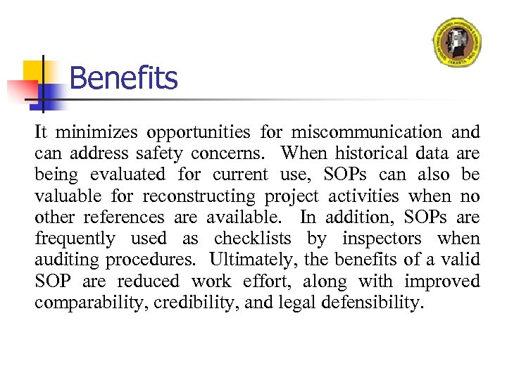 Benefits It minimizes opportunities for miscommunication and can address safety concerns. When historical data