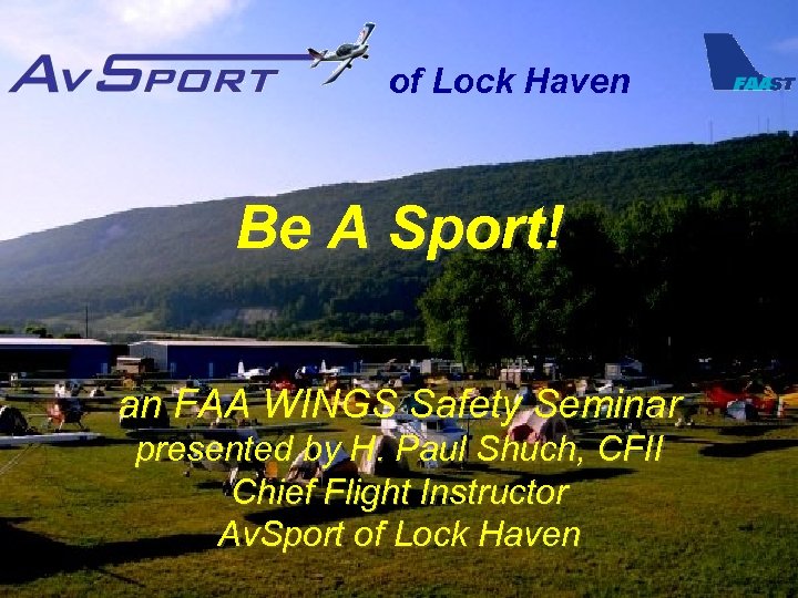 of Lock Haven Be A Sport! an FAA WINGS Safety Seminar presented by H.