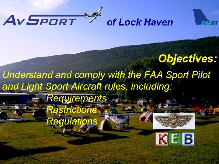 of Lock Haven Objectives: Understand comply with the FAA Sport Pilot and Light Sport