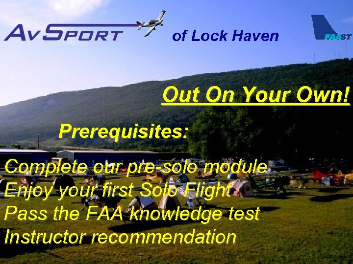 of Lock Haven Out On Your Own! Prerequisites: Complete our pre-solo module Enjoy your