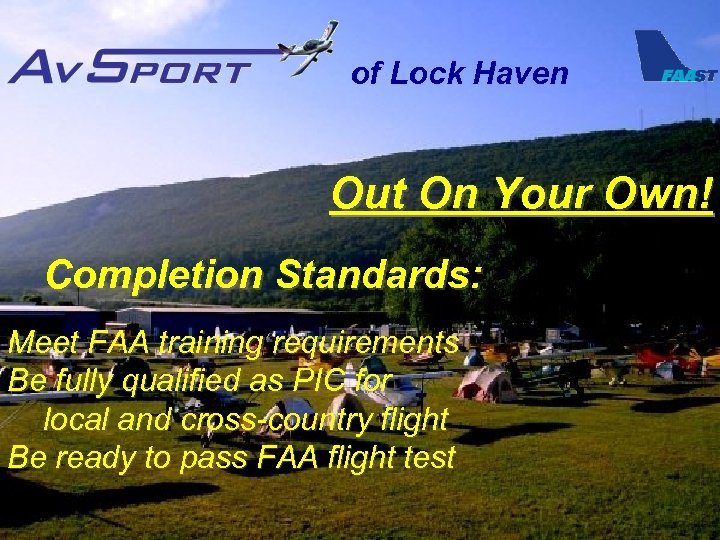 of Lock Haven Out On Your Own! Completion Standards: Meet FAA training requirements Be