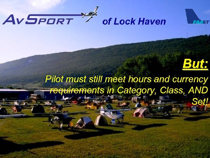 of Lock Haven But: Pilot must still meet hours and currency requirements in Category,