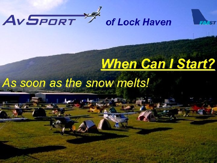 of Lock Haven When Can I Start? As soon as the snow melts! 