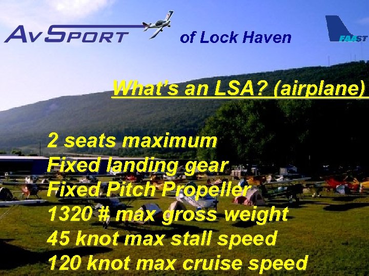 of Lock Haven What’s an LSA? (airplane) 2 seats maximum Fixed landing gear Fixed