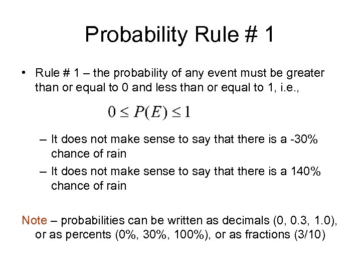 Probability Rule # 1 • Rule # 1 – the probability of any event