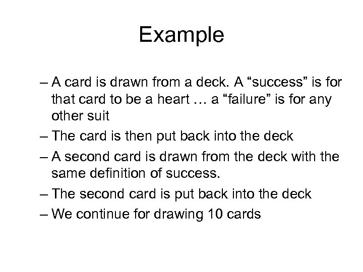 Example – A card is drawn from a deck. A “success” is for that