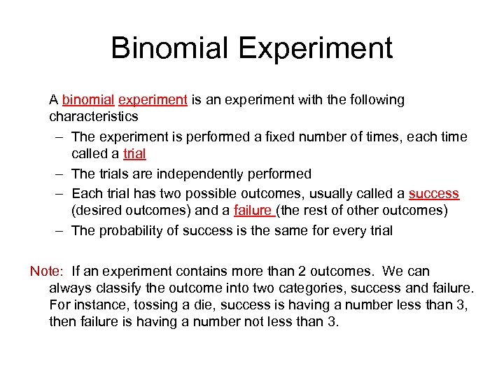 Binomial Experiment A binomial experiment is an experiment with the following characteristics – The