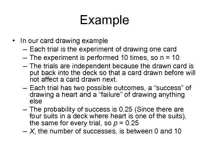 Example • In our card drawing example – Each trial is the experiment of