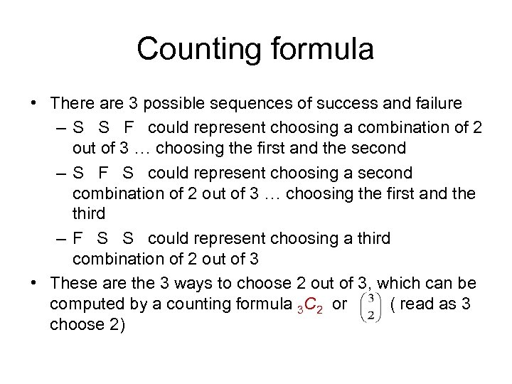 Counting formula • There are 3 possible sequences of success and failure – S