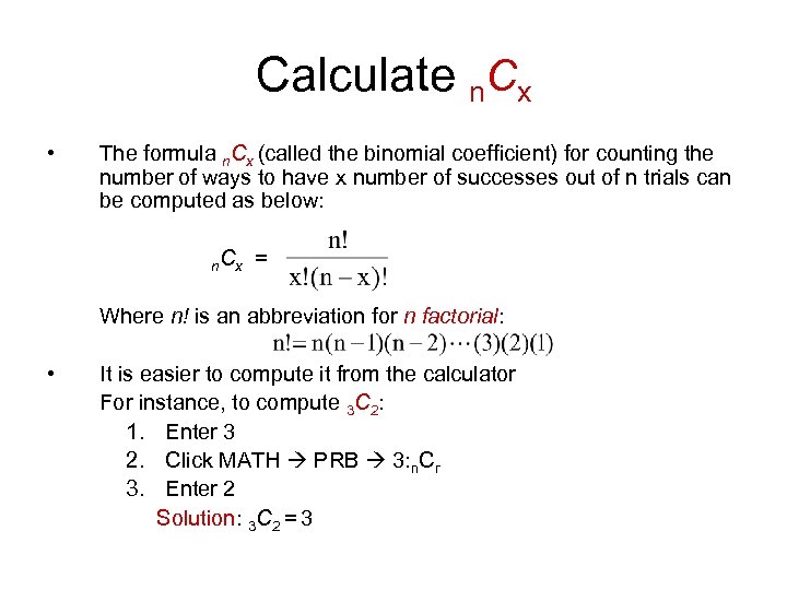 Calculate n. Cx • The formula n. Cx (called the binomial coefficient) for counting