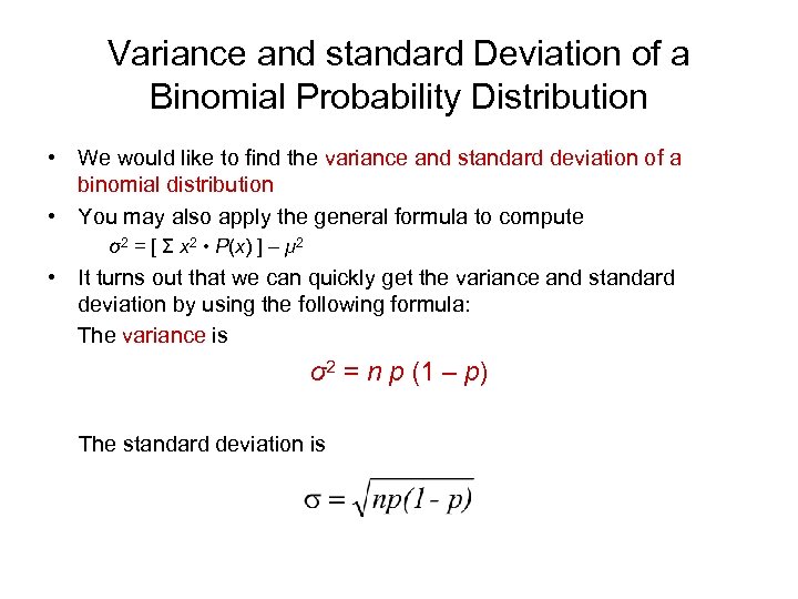 Variance and standard Deviation of a Binomial Probability Distribution • We would like to