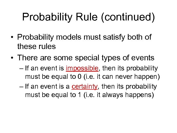 Probability Rule (continued) • Probability models must satisfy both of these rules • There