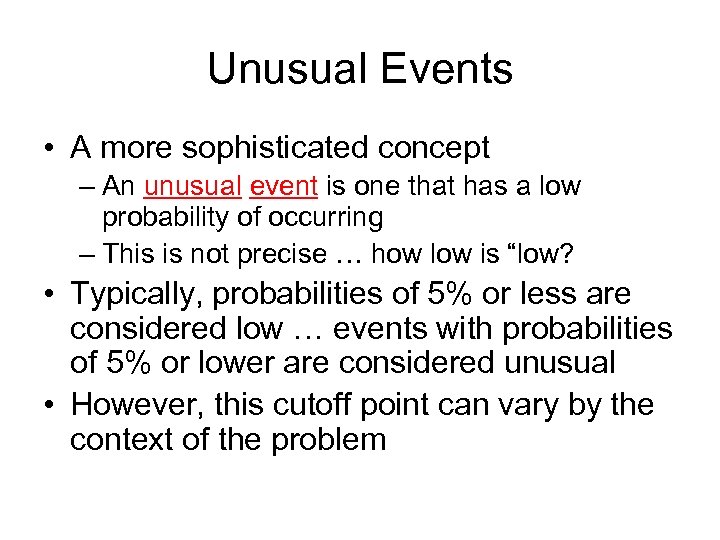 Unusual Events • A more sophisticated concept – An unusual event is one that