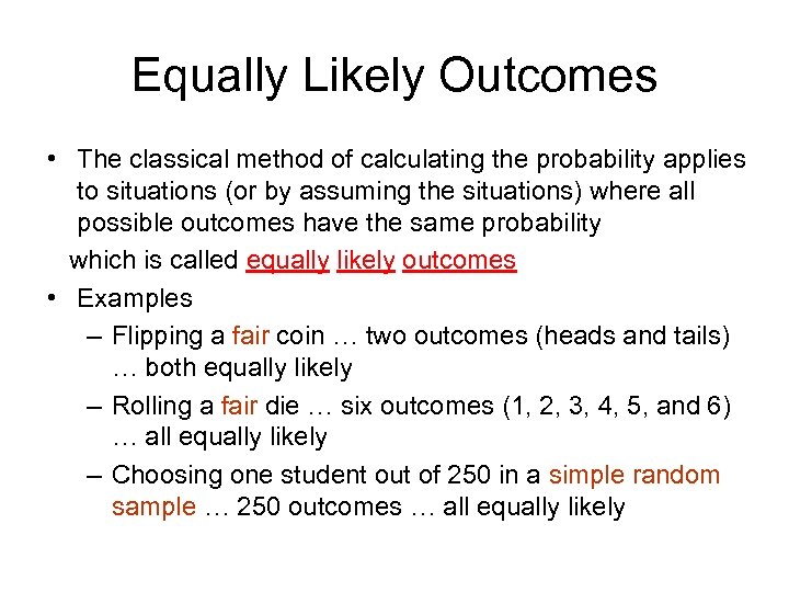 Equally Likely Outcomes • The classical method of calculating the probability applies to situations