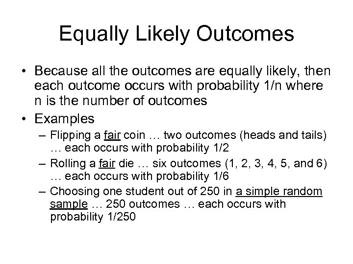 Equally Likely Outcomes • Because all the outcomes are equally likely, then each outcome