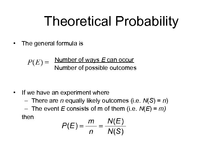 Theoretical Probability • The general formula is Number of ways E can occur Number