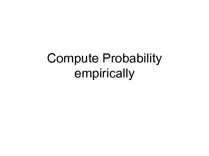 Compute Probability empirically 