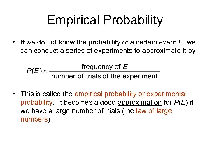 Empirical Probability • If we do not know the probability of a certain event