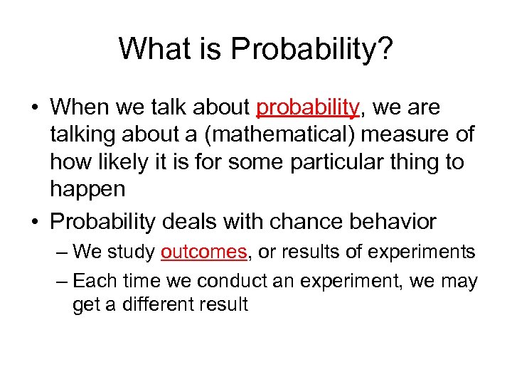 What is Probability? • When we talk about probability, we are talking about a