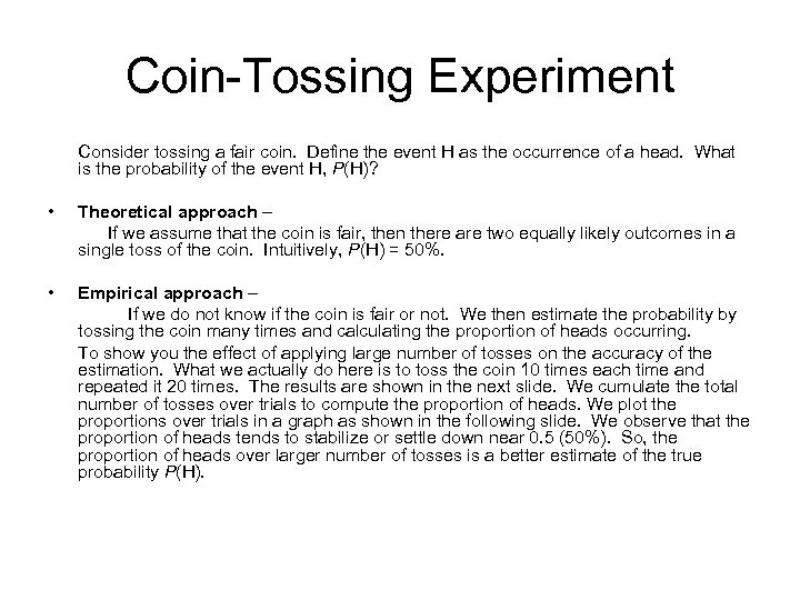 Coin-Tossing Experiment Consider tossing a fair coin. Define the event H as the occurrence