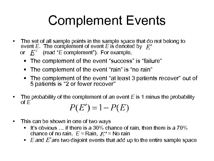 Complement Events • The set of all sample points in the sample space that