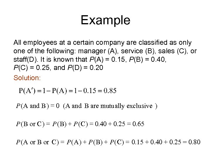 Example All employees at a certain company are classified as only one of the