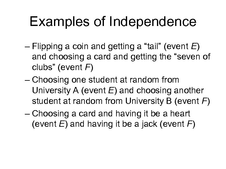 Examples of Independence – Flipping a coin and getting a “tail” (event E) and