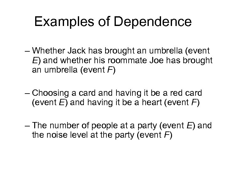 Examples of Dependence – Whether Jack has brought an umbrella (event E) and whether