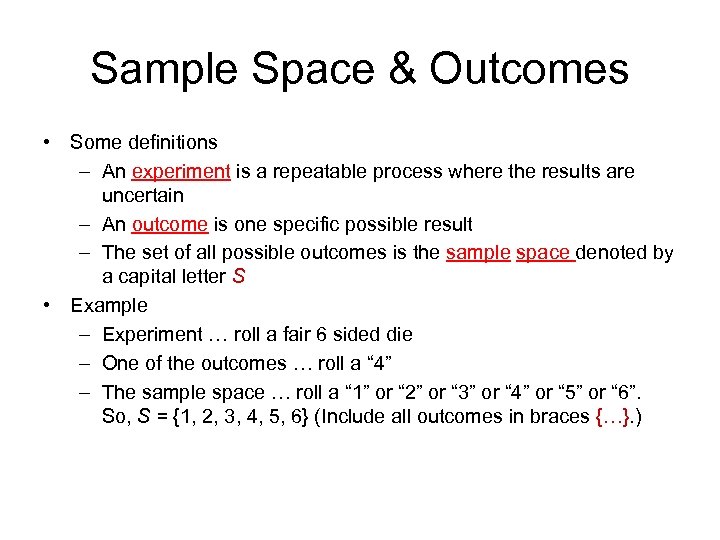 Sample Space & Outcomes • Some definitions – An experiment is a repeatable process