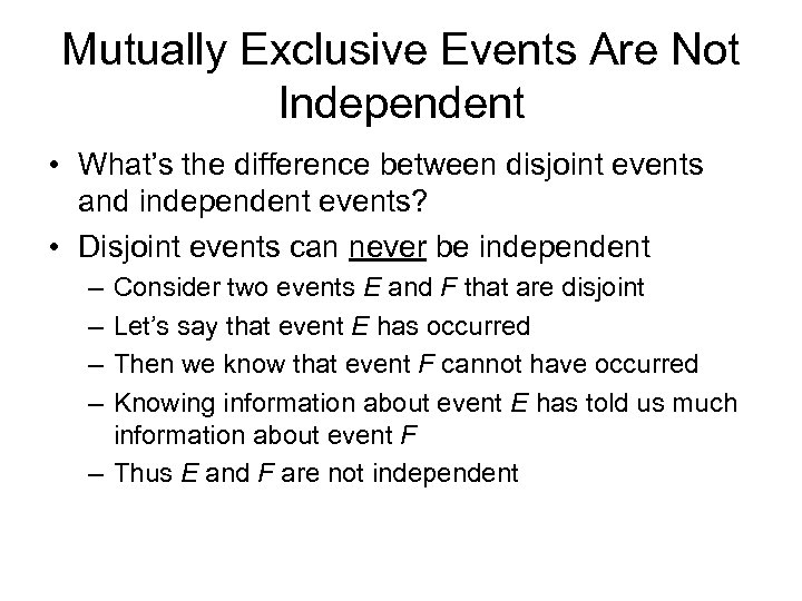 Mutually Exclusive Events Are Not Independent • What’s the difference between disjoint events and