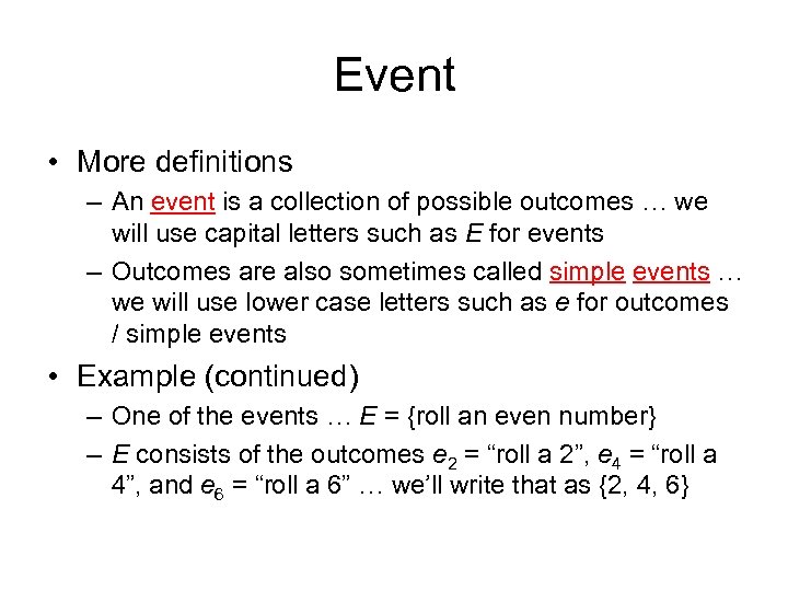 Event • More definitions – An event is a collection of possible outcomes …