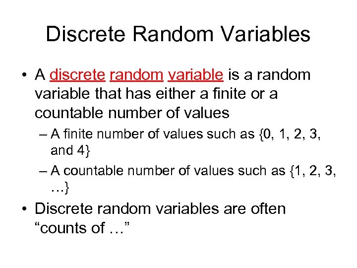 Discrete Random Variables • A discrete random variable is a random variable that has