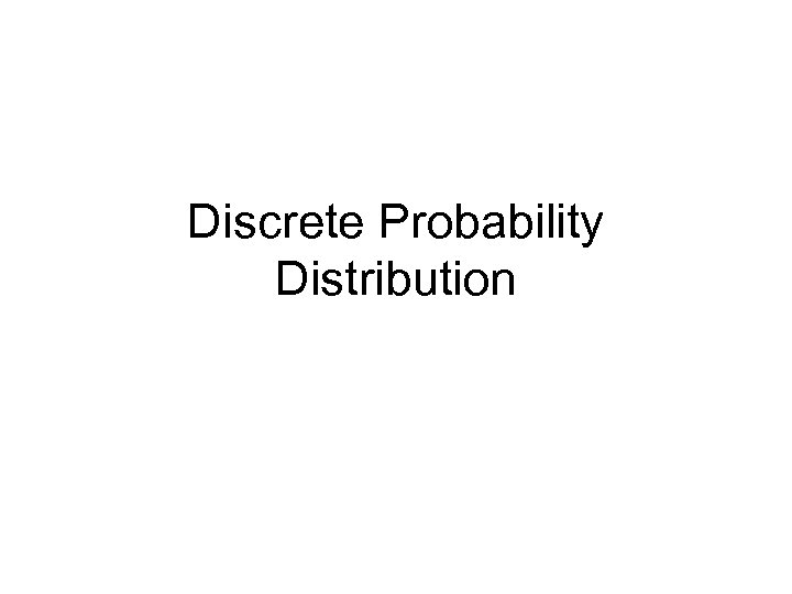 Discrete Probability Distribution 