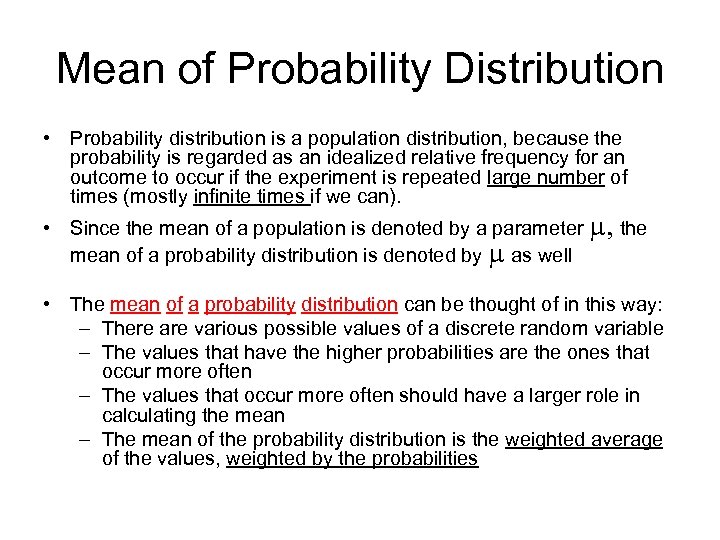 Mean of Probability Distribution • Probability distribution is a population distribution, because the probability